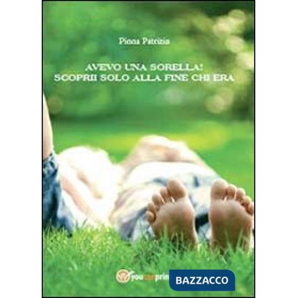 Avevo una sorella! Scoprii solo alla fine chi era