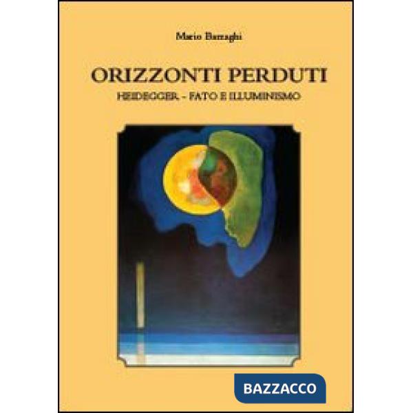Orizzonti perduti. Heidegger, fato e illuminismo