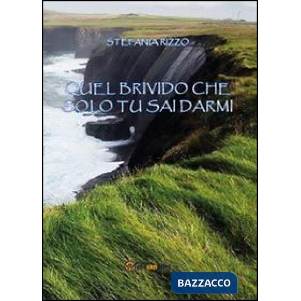 Quel brivido che solo tu sai darmi