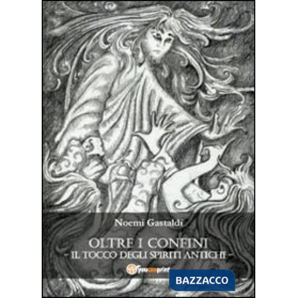 Tocco degli spiriti antichi. Oltre i confini (Il)