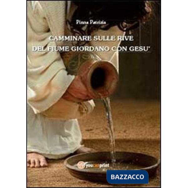 Camminare sulle rive del fiume Giordano con Gesù