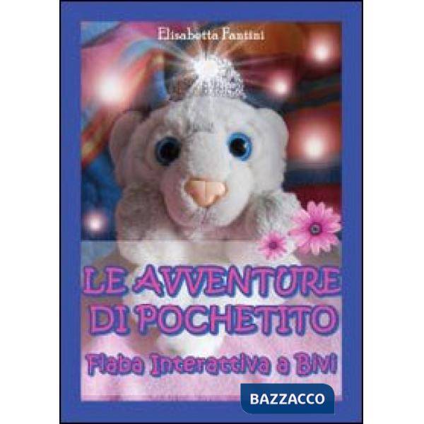 Avventure di Pochetito. Fiaba interattiva a bivi (Le)