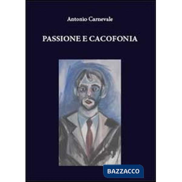 Passione e cacofonia