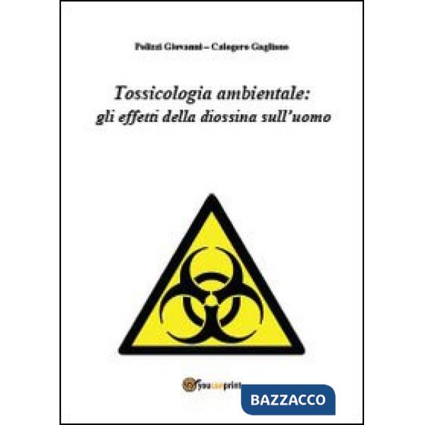 Tossicologia ambientale: gli effetti della diossina sull'uomo