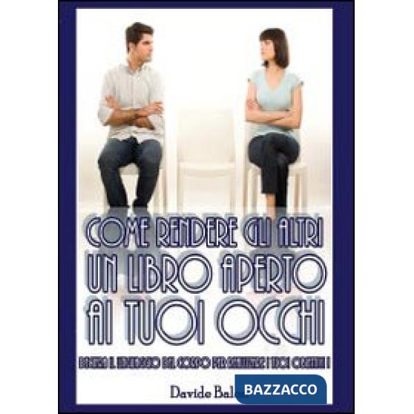 Come rendere gli altri un libro aperto ai tuoi occhi