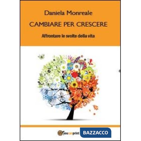 Cambiare per crescere. Affrontare le svolte della vita