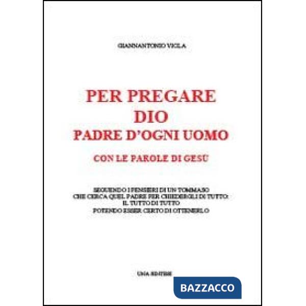 Per pregare Dio, Padre di ogni uomo, con le parole di Gesù seguendo i pensieri d