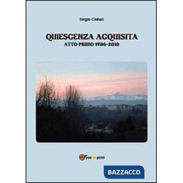 Quiescenza acquisita. Atto primo 1986-2010