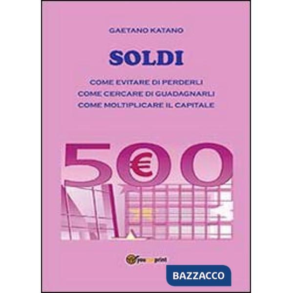Soldi come evitare di perderli come cercare di guadagnarli