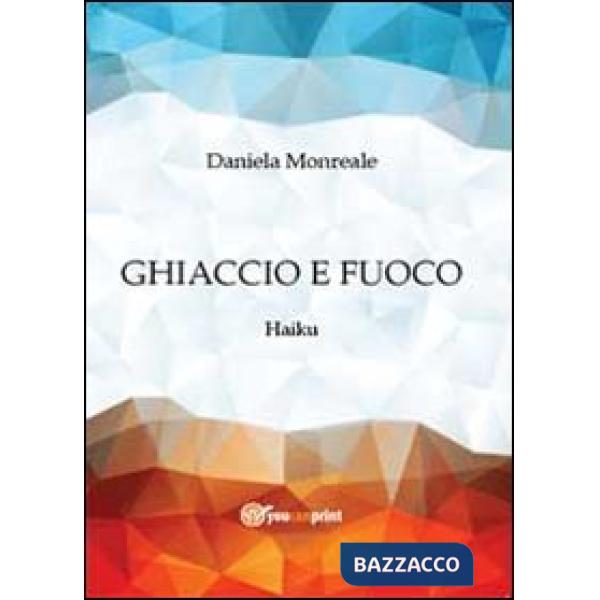 Ghiaccio e fuoco. Haiku