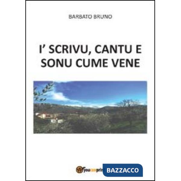 I' scrivu, cantu e sonu, cume vene