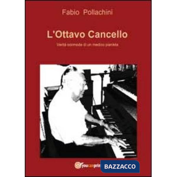 Ottavo cancello. Verità scomode di un medico pianista (L')