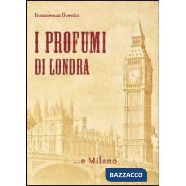 Profumi di Londra... e Milano (I)