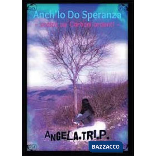 Anch'io do speranza. Scalza sui carboni ardenti