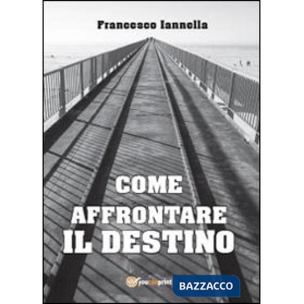 Come affrontare il destino