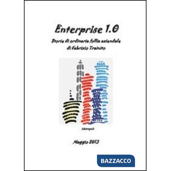 Enterprise 1.0. Storie di ordinaria follia aziendale