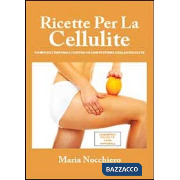 Ricette cosmetiche per contrastare gli inestetismi della cellulite