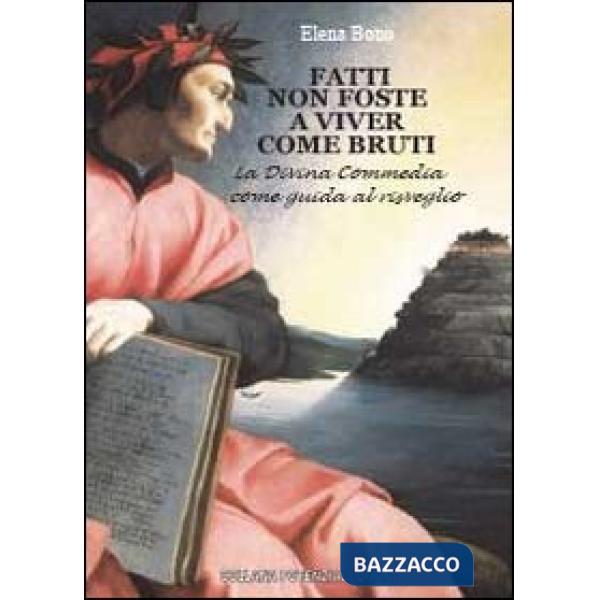 Fatti non foste a viver come bruti. La Divina Commedia come guida al risveglio