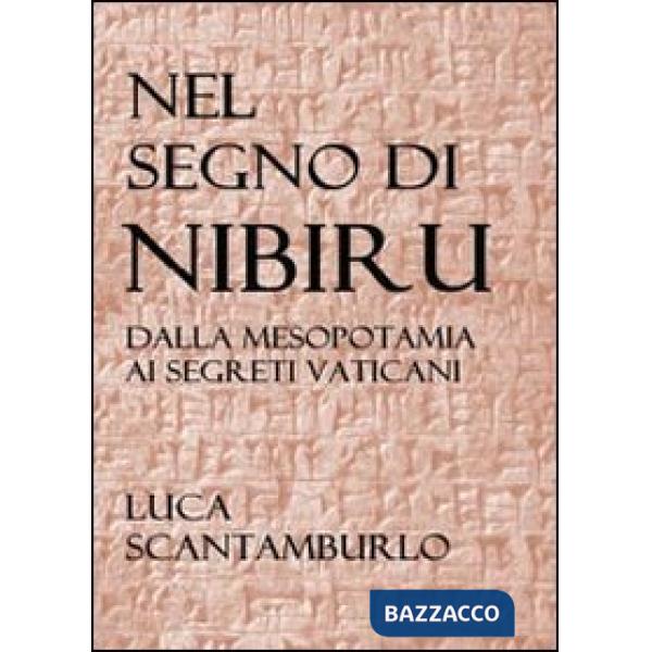 Nel segno di Nibiru. Dalla Mesopotamia ai segreti vaticani