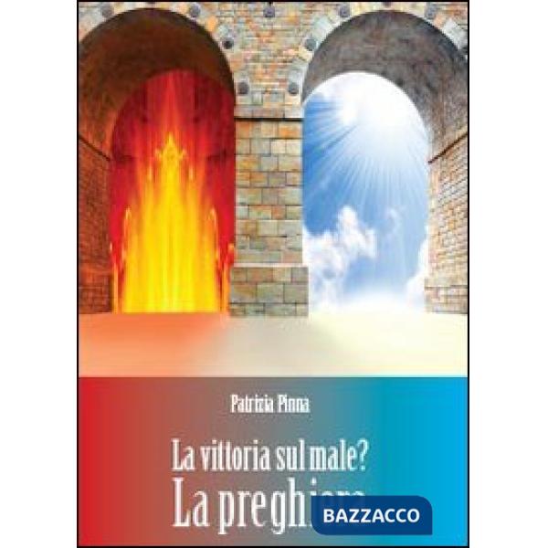 Vittoria sul male? La preghiera (La)