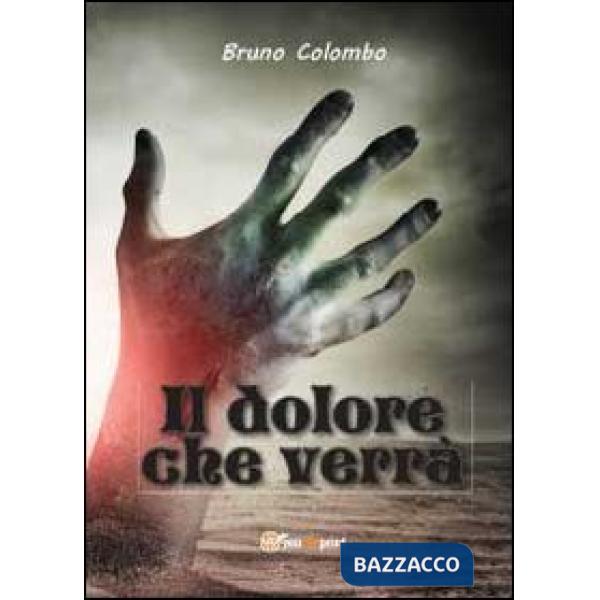 Dolore che verrà (Il)