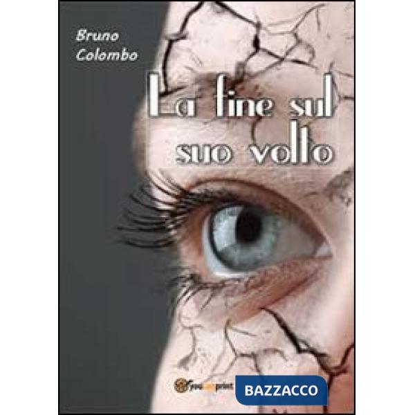 Fine sul suo volto (La)