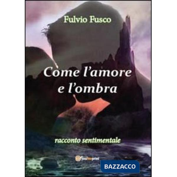 Come l'amore e l'ombra
