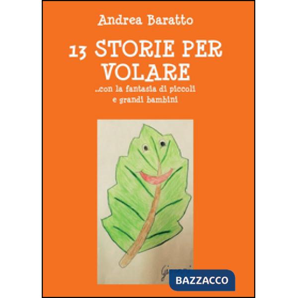 13 storie per volare... con la fantasia di piccoli e grandi bambini