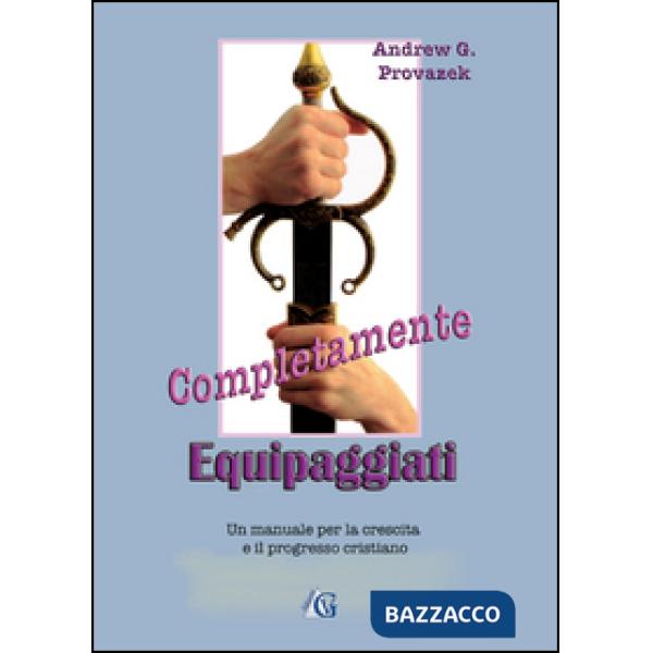 Completamente equipaggiati. Un manuale per la crescita e il progresso cristiano