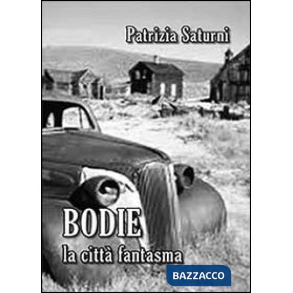 Bodie. La città fantasma