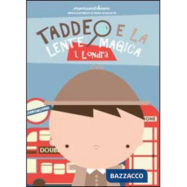 Londra. Taddeo e la lente magica. Vol. 1