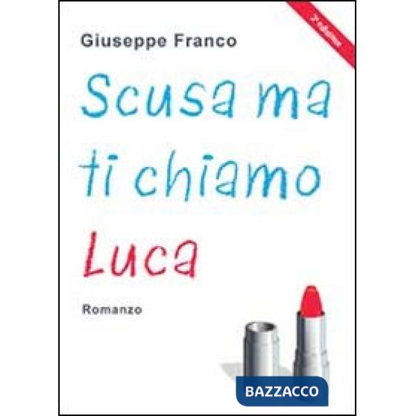 Scusa ma ti chiamo Luca