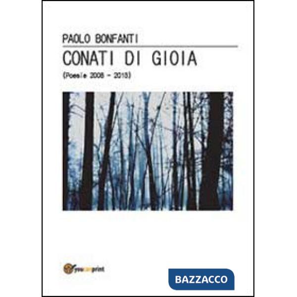 Conati di gioia. (Poesie 2008-2013)