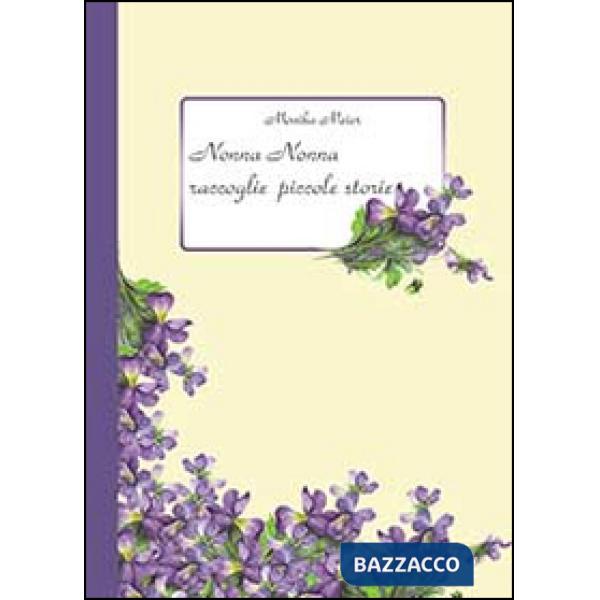 Nonna Nonna raccoglie piccole storie