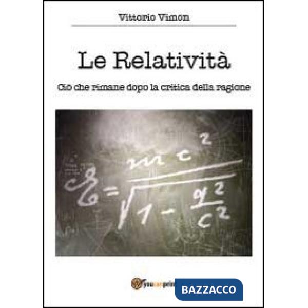 Relatività. Ciò che rimane dopo la critica della ragione (Le)