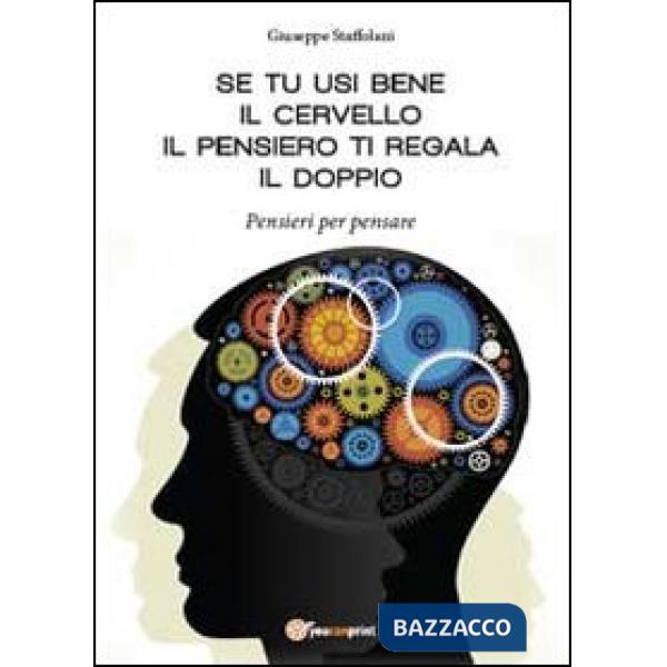Se tu usi bene il cervello, il pensiero ti regala il doppio. Pensieri per pensar