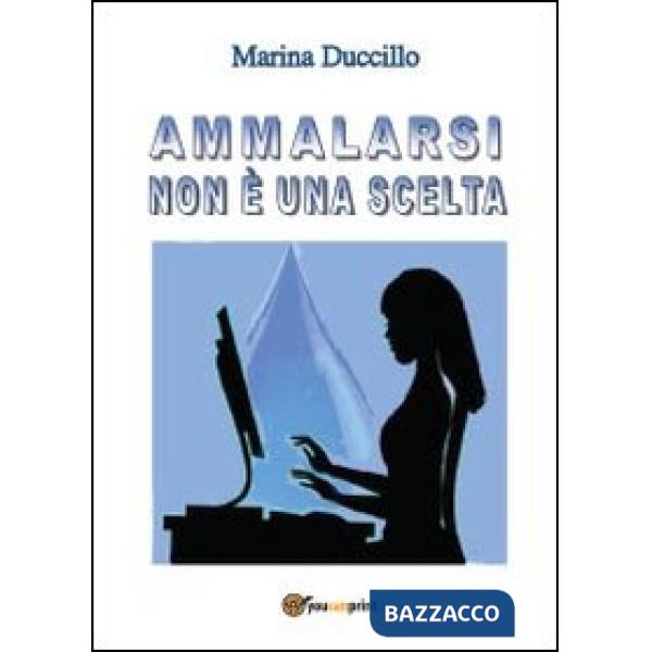 Ammalarsi non è una scelta