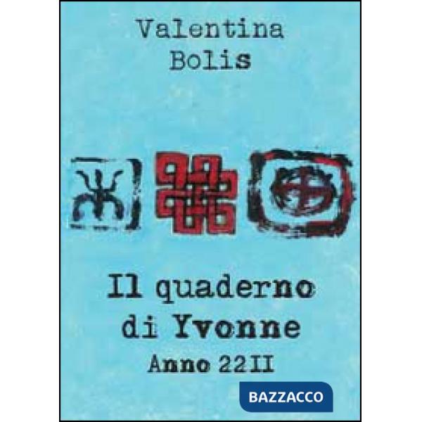 Quaderno di Yvonne. Anno 2211. Ediz. italiana e inglese (Il)