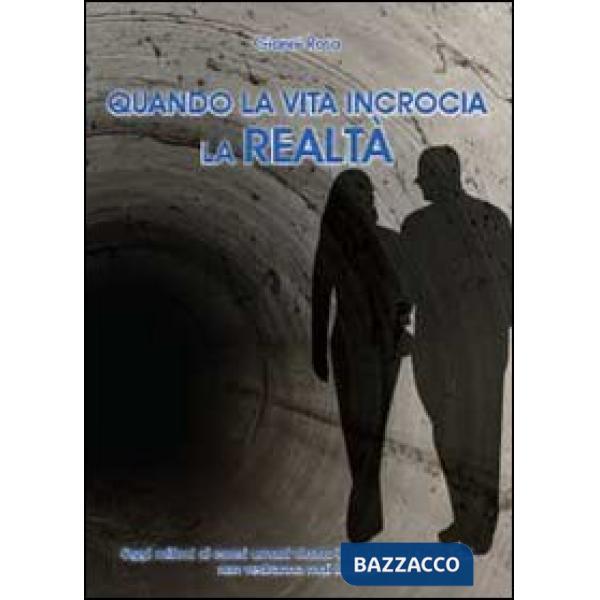 Quando la vita incrocia la realtà