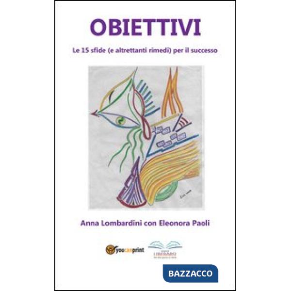 Obiettivi. Le 15 sfide (e altrettanti rimedi) per il successo