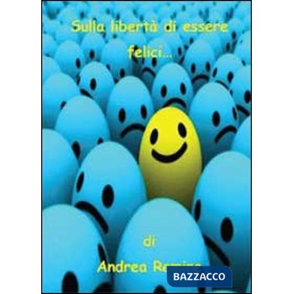 Sulla libertà di essere felici