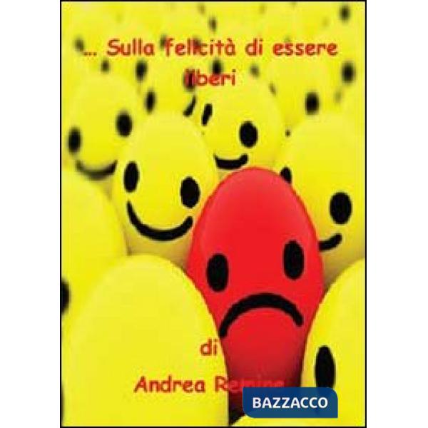 Sulla felicità di essere liberi