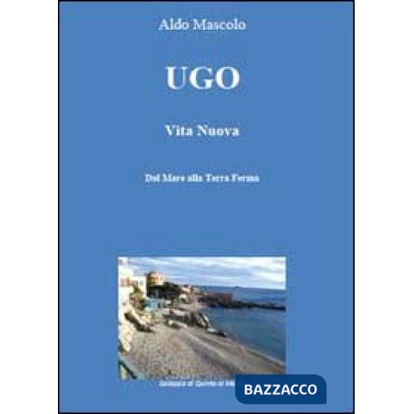 Ugo. Vita nuova