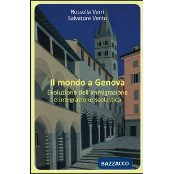 Mondo a Genova. Evoluzione dell'immigrazione e integrazione scolastica (Il)