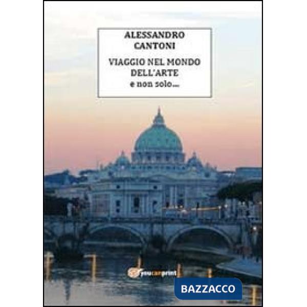 Viaggio nel mondo dell'arte e non solo