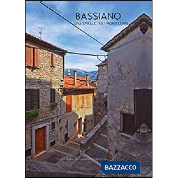 Bassiano. Una spirale tra i Monti Lepini. Ediz. italiana e inglese