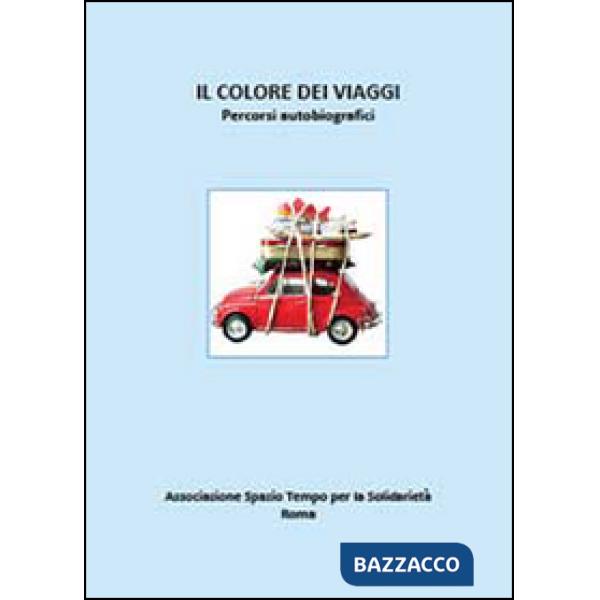 Colore dei viaggi. Percorsi autobiografici (Il)