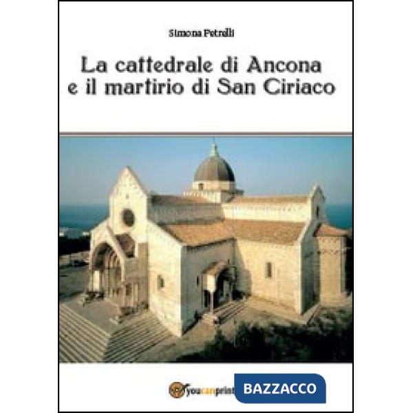 Cattedrale di Ancona e il mistero di san Ciriaco (La)