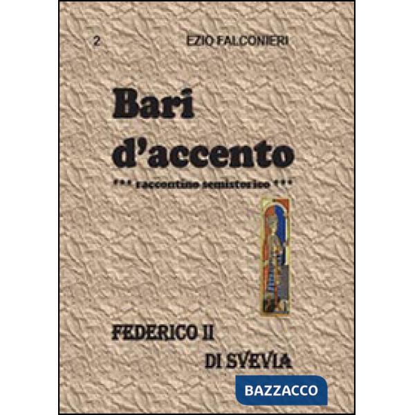 Bari d'accento. Vol. 2: Federico II di Svevia.