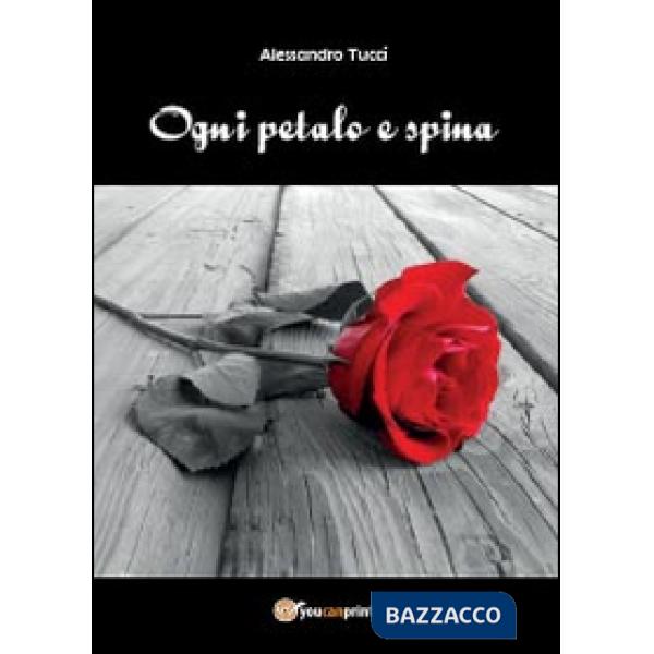 Ogni petalo e spina